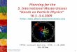 1 Planning for the 5. International Masterclasses “Hands on Particle Physics“ 16.3.-3.4.2009  