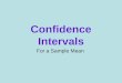 Confidence Intervals For a Sample Mean. Point Estimate singleUse a single statistic based on sample data to estimate a population parameter Simplest approach