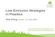 Low Emission Strategies in Practice Rob Pilling (London, 12 th May 2009) web:  email: info@lowemissionstrategies.org