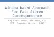 Window-based Approach For Fast Stereo Correspondence Raj Kumar Gupta, Siu-Yeung Cho IET Computer Vision, 2013 1