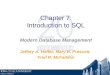 Chapter 7 1 Chapter 7: Introduction to SQL Modern Database Management Jeffrey A. Hoffer, Mary B. Prescott, Fred R. McFadden