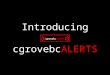 Introducing cgrovebcALERTS. cgrovebcALERTS In case we need to get in touch with you (i.e. Snow Schedule) –Automated Phone Messages –SMS Text Messages