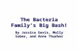 The Bacteria Family’s Big Bash! By Jessica Davis, Molly Sober, and Anne Thurber
