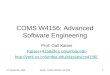 21 September 2006Kaiser: COMS W4156 Fall 20061 COMS W4156: Advanced Software Engineering Prof. Gail Kaiser Kaiser+4156@cs.columbia.edu