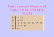 Unit 9 Lesson 5 Measures of Center-STEM AND LEAF PLOTS