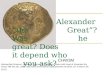 Alexander “the Great”? Was he great? Does it depend who you ask? CHW3M Metropolitan Museum. Heilbrunn Timeline of Art History. Stater with Head of Alexander