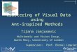 Tijana Janjusevic Multimedia and Vision Group, Queen Mary, University of London Clustering of Visual Data using Ant-inspired Methods Supervisor: Prof
