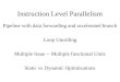 Instruction Level Parallelism Pipeline with data forwarding and accelerated branch Loop Unrolling Multiple Issue -- Multiple functional Units Static vs