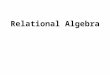 Relational Algebra. 2 Outline  Relational Algebra Unary Relational Operations Relational Algebra Operations from Set Theory Binary Relational Operations