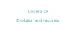Lecture 19 Evolution and vaccines. Today and tomorrow: 1.A bit more about drug therapy 2.Different sorts of vaccines 3.Could vaccines increase virulence?