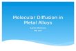 Molecular Diffusion in Metal Alloys Aaron Morrison ME 447