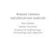 Romani varieties and educational materials Peter Bakker Aarhus University Institute for Anthropology, Archaeology and Linguistics