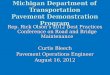 Michigan Department of Transportation Pavement Demonstration Program Rep. Rick Olson’s 2012 Best Practices Conference on Road and Bridge Maintenance Curtis