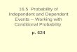 16.5 Probability of Independent and Dependent Events -- Working with Conditional Probability p. 624