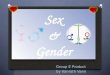 Sex & Gender Group E Product by Vanroth Vann. Body Part of Man and Woman Source of pictures: 