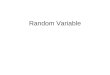 Random Variable. Random variable A random variable χ is a function (rule) that assigns a number to each outcome of a chance experiment. A function χ acts