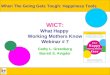 WICT: What Happy Working Mothers Know Webinar # 7 Cathy L. Greenberg Barrett S. Avigdor When The Going Gets Tough: Happiness Tools