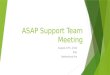 ASAP Support Team Meeting August 27th, 2014 ASC Netherland Rm