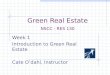 Green Real Estate NSCC - RES 130 Week 1 Introduction to Green Real Estate Cate O’dahl, Instructor