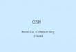GSM Mobile Computing IT644. GSM System Architecture Network Subsystem MSC ?? Radio Subsystem BTS, BSC Operation Support Subsystem
