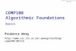 Algorithmic Foundations COMP108 COMP108 Algorithmic Foundations Basics Prudence Wong pwong/teaching/comp108/201112