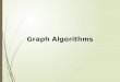 Graph Algorithms. Graph Algorithms: Topics  Introduction to graph algorithms and graph represent ations  Single Source Shortest Path (SSSP) problem