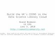 1 Build the UK’s COINS in the Data Science Library Cloud Brand Niemann US EPA June 9, 2010  Disclaimer: These slides do not