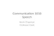 Communication 1010 Speech Kevin Chapman Professor Clark