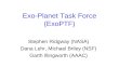 Exo-Planet Task Force (ExoPTF) Stephen Ridgway (NASA) Dana Lehr, Michael Briley (NSF) Garth Illingworth (AAAC)