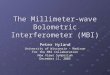 The Millimeter-wave Bolometric Interferometer (MBI) Peter Hyland University of Wisconsin – Madison For the MBI Collaboration New Views Symposium December