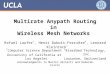 Multirate Anypath Routing in Wireless Mesh Networks Rafael Laufer †, Henri Dubois-Ferrière ‡, Leonard Kleinrock † Acknowledgments to Martin Vetterli and