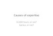 Causes of expertise 10,000 hours, or not? Genius, or not?
