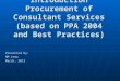 Introduction Procurement of Consultant Services (based on PPA 2004 and Best Practices) Presented by: NM Lema Macrh, 2013