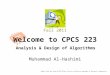 Welcome to CPCS 223 Analysis & Design of Algorithms Fall 2011 Muhammad Al-Hashimi Media clips are from the MS Office clip art collection copyright of Microsoft