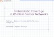 Probabilistic Coverage in Wireless Sensor Networks Authors : Nadeem Ahmed, Salil S. Kanhere, Sanjay Jha Presenter : Hyeon, Seung-Il