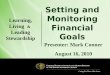 Caring For Those Who Serve Setting and Monitoring Financial Goals Presenter: Mark Conner August 16, 2010 Learning, Living & Leading Stewardship