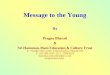 Message to the Young By Pragna Bharati & Sri Hanuman-Mani Education & Culture Trust T: +91(40) 5567-1191/ 2784-6137(O) 2784-3121® F: +91 (40) 5567-1111,