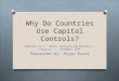 Why Do Countries Use Capital Controls? Prepared by R. Barry Johnston and Natalia T. Tamirisa - December 1998 Presented by: Alyaa Ezzat
