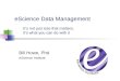 EScience Data Management Bill Howe, Phd eScience Institute It’s not just size that matters, it’s what you can do with it