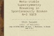 Meta-stable Supersymmetry Breaking in Spontaneously Broken N=2 SQCD Shin Sasaki (Univ. of Helsinki) [hep-th/0708.0668 (M.Arai, C.Montonen, N.Okada and