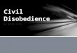 By: Natalie Zolten. What IS civil disobedience? Civil disobedience is when people don’t necessarily follow the laws of the government because they don’t