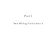 Part I Data Mining Fundamentals. Data Mining: A First View Chapter 1