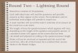Round Two – Lightning Round Round two consists of 30 questions Each individual team will read the questions and possible answers as they appear on the