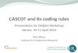 CASCOT and its coding rules Presentation for DASISH Workshop Venice, 10-11 April 2014 Ritva Ellison Institute for Employment Research