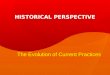 HISTORICAL PERSPECTIVE The Evolution of Current Practices
