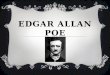 EDGAR ALLAN POE. ONE OF THE ONLY PHOTOS EDGAR ALLAN POE  1809-1849: Only lived 40 years  Born in Boston Massachusetts  Mother died at a young age;