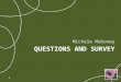 QUESTIONS AND SURVEY Michele Mahoney 1. Tools and Resources 2