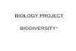 BIOLOGY PROJECT BIODIVERSITY* Biodiversity: is the variation of life forms within a given ecosystem, biome, or for the entire Earth. genetic species