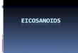 Overview  Eicosanoids are a large group of autocoids with potent effects on virtually every tissue in the body  these agents are derived from metabolism
