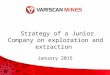 January 2015 Strategy of a Junior Company on exploration and extraction